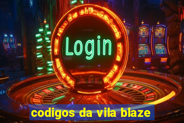 codigos da vila blaze